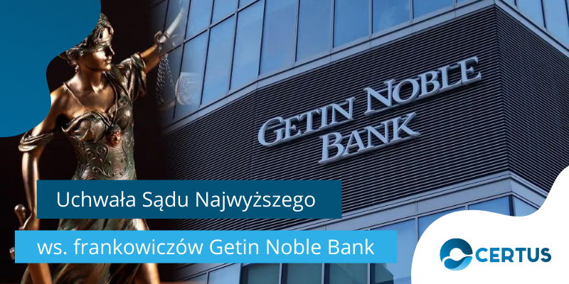 Uchwała Sądu Najwyższego otwiera drogę dla kredytobiorców Getin Noble Bank