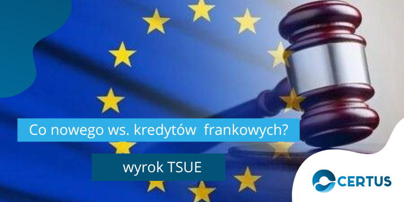 Nowy wyrok TSUE korzystny dla frankowicza