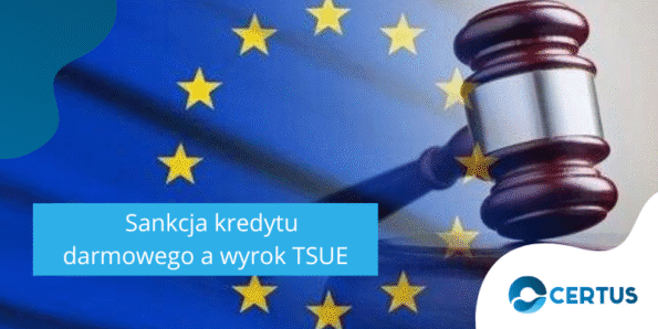 „TSUE rozstrzygnie kluczowe kwestie dotyczące sankcji kredytu darmowego – co to oznacza dla konsumentów?”