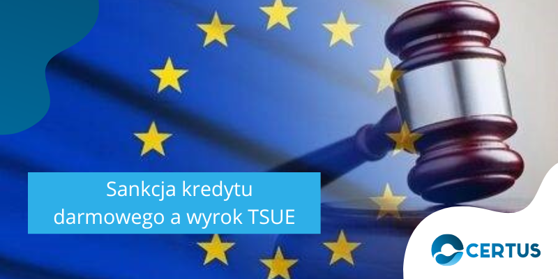 „TSUE rozstrzygnie kluczowe kwestie dotyczące sankcji kredytu darmowego – co to oznacza dla konsumentów?”